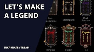 Lets Make a Legend  Inkarnate Stream [upl. by Rourke383]