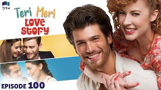 Teri Meri Love Story  Episode 100  Turkish Drama  Can Yaman l In Spite of LoveUrdu Dubbing QE1Y [upl. by Seafowl]