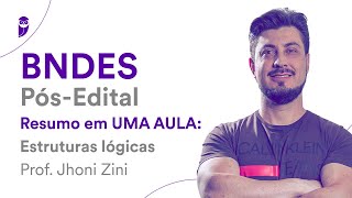 BNDES PósEdital Resumo em UMA AULA Estruturas lógicas  Prof Jhoni Zini [upl. by Gerdy]