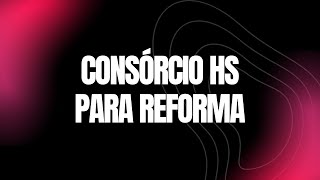 Consórcio HS para reforma [upl. by Malcom128]