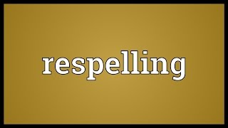 Respelling Meaning [upl. by Shu]