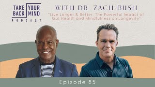 Live Longer amp Better The Powerful Impact of Gut Health amp Mindfulness on Longevity w Dr Zach Bush [upl. by Carena62]