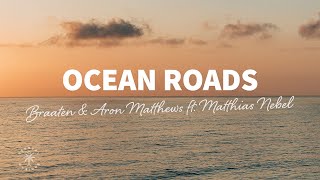 Braaten amp Aron Matthews  Ocean Roads Lyrics ft Matthias Nebel [upl. by Finbar230]