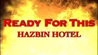 Ready For This HAZBIN HOTEL Lyrics [upl. by Justin]