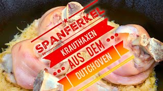 SPANFERKEL Krauthaxen aus dem DUTCH OVEN und FLAMMENWERFER  Klaus grillt [upl. by Danzig]