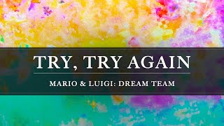 Mario amp Luigi Dream Team Try Try Again Arrangement [upl. by Marney]