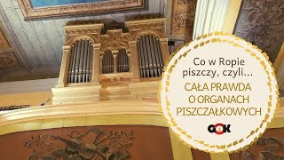 Co w Ropie piszczy czyli cała prawda o organach piszczałkowych [upl. by Bratton]