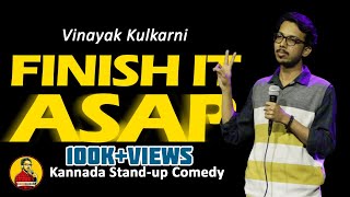 Finish it ASAP Kannada Standup comedy Vinayak Kulkarni Uttara karnataka  OJH  Swachhbachelor [upl. by Adonis]