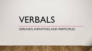 Verbals  Participles  Gerunds  Infinitives [upl. by Llehsam]