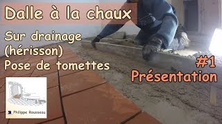 Réaliser une dalle beton de chaux sur drainage herisson et pose de tomettes 1 Presentation [upl. by Styles945]