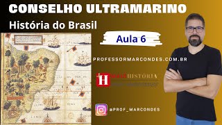 História do Brasil  Aula 6  Conselho Ultramarino e Câmaras Municipais [upl. by Clifford]