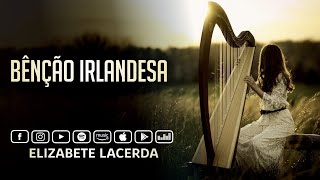 Elizabete Lacerda 🎵 BÊNÇÃO IRLANDESA 🍀 [upl. by Shu435]