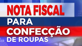 NOTA FISCAL PARA CONFECÇÕES  lOJAS DE ROUPAS [upl. by Noevad]