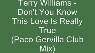 Terry Williams  Dont You Know This Love Is Really True Paco Gervilla Club Mix [upl. by Nylave]