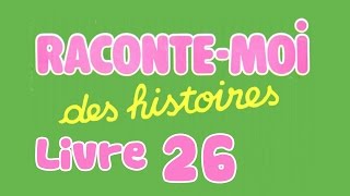 Livre audio  Raconte moi des histoires  Livre 26 [upl. by Laaspere]