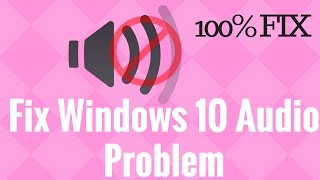 Fix Windows 10 Audio Problem [upl. by Nofpets]