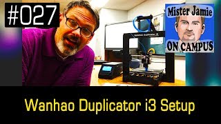 Episode 027  Wanhao Duplicator i3 Setup [upl. by Ami]