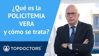 ¿Qué es la policitemia vera y cómo se trata  Dr Besses Raebel 14  Top Doctors [upl. by Melinde]