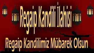 Regaip Kandili İlahisi Regaip Kandilimiz Mübarek Olsun [upl. by Odnaloy]