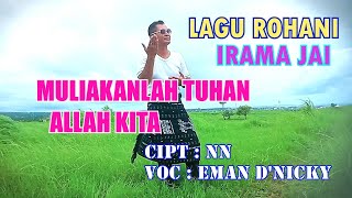 MULIAKANLAH TUHAN ALLAH KITA VOC  EMAN D NICKY [upl. by Grose462]