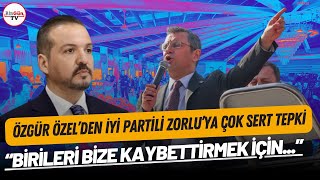 Özgür Özelden İYİ Partili Kürşad Zorluya çok sert tepki “BİRİLERİ BİZE KAYBETTİRMEK İÇİNquot [upl. by Radnaskela]