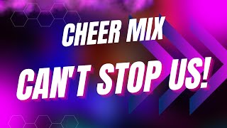 Cheer Mix  quotCant Stop Usquot [upl. by Ailerua723]