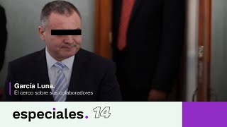 Especiales 14  García Luna El cerco sobre sus colaboradores [upl. by Llechtim]