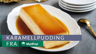 Karamellpudding  med gode tips  MatPrat [upl. by Damian]