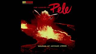 The Legend Of Pele  Arthur Lyman 1959 HIFI Records [upl. by Hollis]