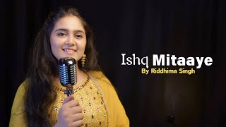 Ishq Mitaye  Cover By Riddhima Singh  Amar Singh Chamkila  Diljit Dosanjh  Imtiaz  ARRahman [upl. by Yenitirb723]