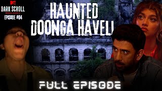 MTV Dark Scroll  Full Ep 4  क्या Doonga Haveli अंदर दिखा Swati को भूत  Paranormal Reality Show [upl. by Arakihc]