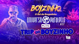 TRIP DO BOYZINHO  BOYZINHO O REI DA BREGADEIRA  LIVE UNIVERSO PARALELLO 2K24 [upl. by Ronny]