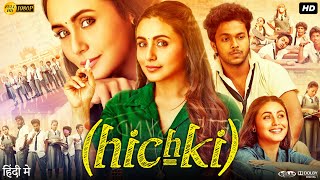 Hichki Full Movie  Rani Mukerji  Harsh Mayar  Jannat Zubair Rahmani  Review amp Amazing Facts [upl. by Deanne]