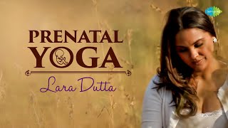 Prenatal Yoga with Lara Dutta  Relevance and Benefits  Tonia Clark  Pregnancy Yoga [upl. by Inahs]