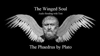 The Winged Soul  The Phaedrus by Plato [upl. by Jotham569]