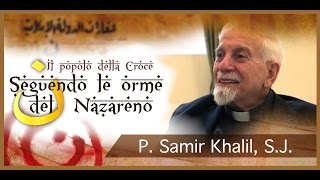 Seguendo le orme del Nazareno  Padre Samir Khalil S J [upl. by Christoper353]