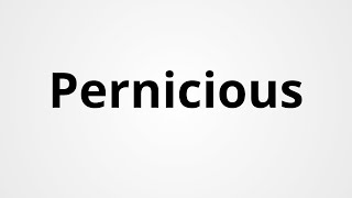 Pernicious  Definition amp Pronunciation  Learn English Vocabulary [upl. by Divad78]