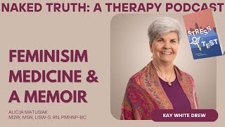 116 Feminism and Medicine with Kay White Drew [upl. by Kina526]