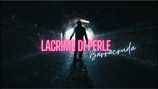 BarraCruda  LACRIME DI PERLE Official Video [upl. by Gnort95]