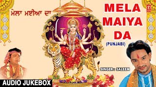 Mela Maiya Da I Superhit Punjabi Devi Bhajans I SALEEM I Full Audio Songs Juke Box [upl. by Ennayrb]