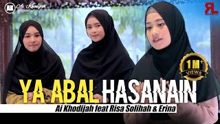 YA ABAL HASANAIN cover Ai Khodijah Feat Risa Solihah amp Erinazma [upl. by Llenyl945]