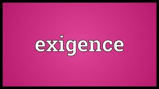 Exigence Meaning [upl. by Proctor]