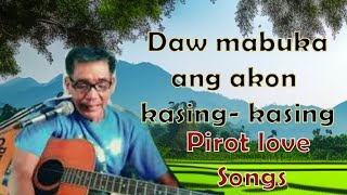 Ilonggo Love Songs by Pirot Pecheller ambahanon sang Tagipusuon naton [upl. by Atiraj]