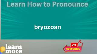 How to Pronounce bryozoan [upl. by Zeiger]