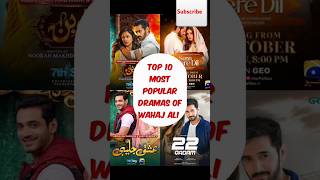 Top 10 most popular dramas of wahaj AliTop 10shortstrendingdramaswahajali [upl. by Atelra192]