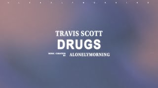 Travis Scott  Drugs You Should Try It Lyrics [upl. by Aicinat]