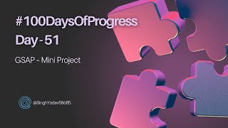 🚀 Day 51 of 100DaysOfProgress GSAP Mini Project [upl. by Aisenat968]