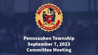 Pennsauken Township Committee Meeting  September 7 2023 [upl. by Bernette]