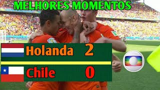 Holanda 2 x 0 Chile  Melhores Momentos  Copa 2014 [upl. by Noirod]