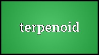 Terpenoid Meaning [upl. by Gonsalve]